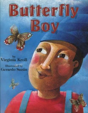 Butterfly Boy by Virginia Kroll & Gerardo Suzan