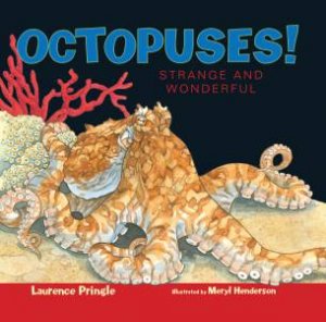 Octopuses!: Strange And Wonderful by Laurence Pringle & Meryl Henderson