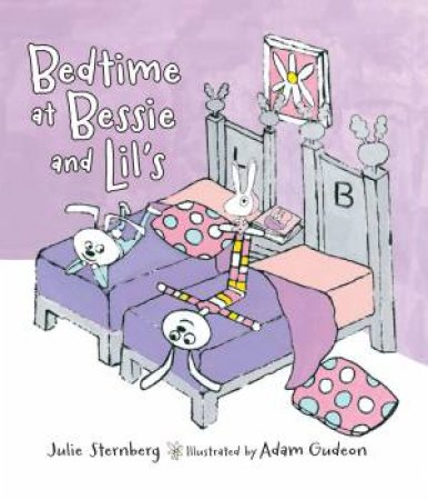 Bedtime At Bessie And Lil's by Julie Sternberg & Adam Gudeon