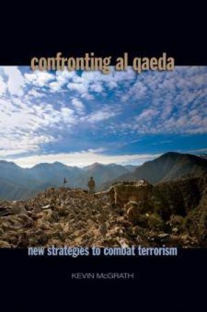 Confronting Al Qaeda by Kevin McGrath