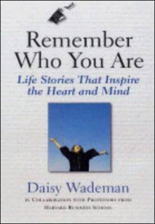 Remember Who You Are by Daisy Wademan