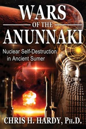 Wars of the Anunnaki by Chris H. Hardy