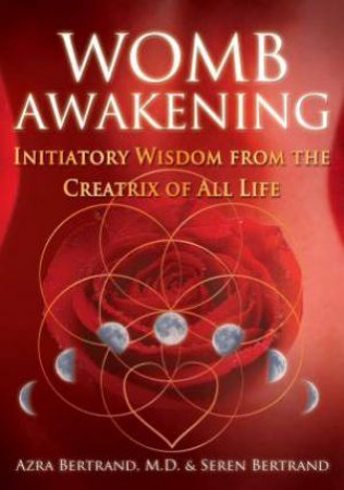 Womb Awakening by Bertrand Azra M.D.