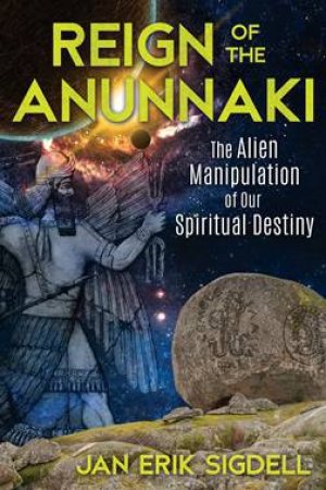 Reign of the Anunnaki by Jan Erik Sigdell