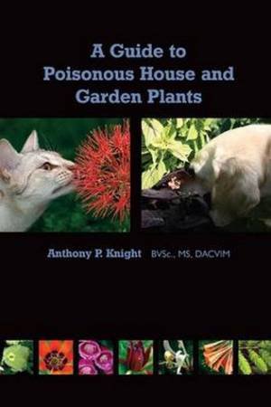 Guide to Poisonous House and Garden Plants by Anthony Knight