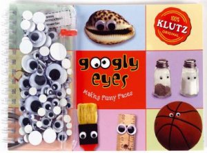 Klutz: Googly Eyes: Making Funny Faces by Various