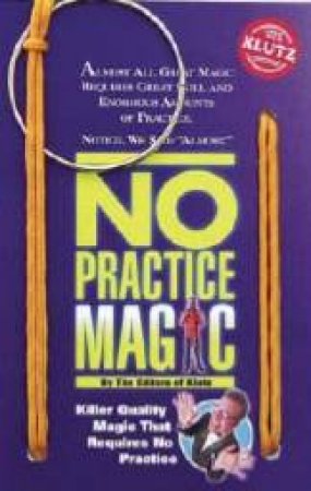 Klutz: No Practice Magic by Klutz Editors