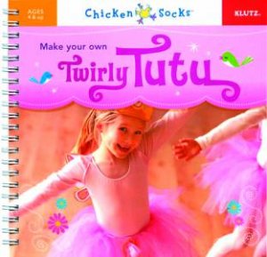 Chicken Socks: Make Your Own Tutu by Various