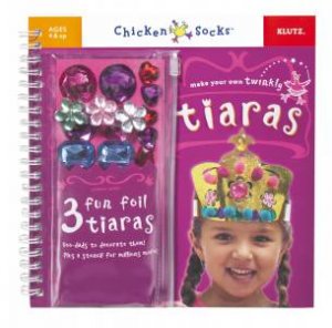 Chicken Socks: Make Your Own Twinkly Tiaras by Various