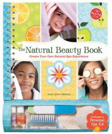 Klutz: The Natural Beauty Book by Anne Akers Johnson