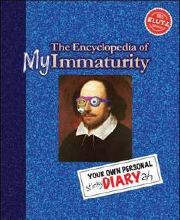 The Encyclopedia of My Immaturity by Eds Klutz