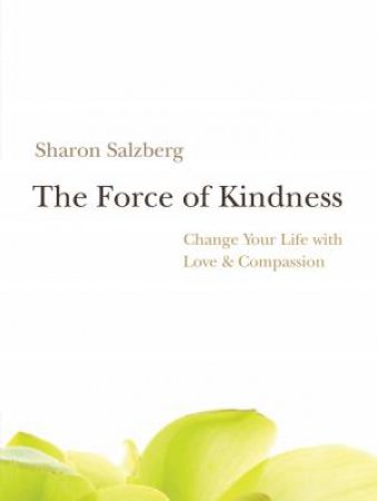 The Force of Kindness by Sharon Salzberg