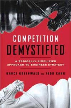 Competition Demystified by Bruce Greenwald