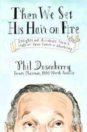 Then We Set His Hair On Fire by Phil Dusenberry