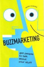 Buzzmarketing Get People To Talk About Your Stuff