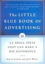 The Little Blue Book Of Advertising 52 Small Ideas That Can Make A Big Difference