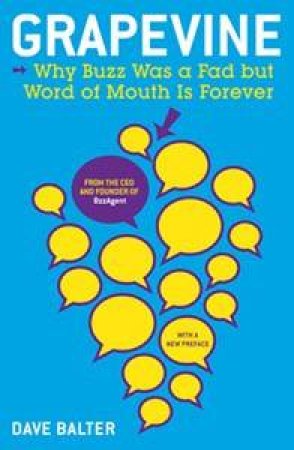 Grapevine: Why Buzz Was a Fad but Word of Mouth is Forever by Dave Balter