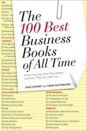 100 Best Business Books of All Time: What They Say, Why They Matter,and How They Can Help You by Jack Covert & Todd Sattersten