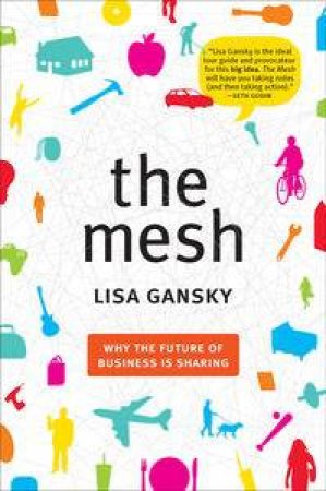 The Mesh: Why the Future of Business Is Sharing by Michael S Berliner