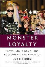 Monster Loyalty How Lady Gaga Turns Followers into Fanatics