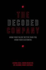 The Decoded Company Know Your People Better than You Know Your Customers