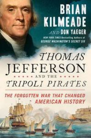 Thomas Jefferson and the Tripoli Pirates by Brian Kilmeade & Don Yaeger