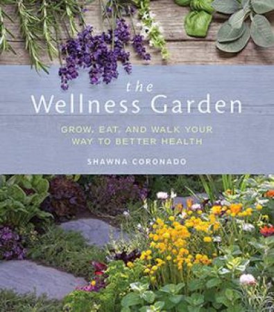 The Wellness Garden by Shawna Coronado