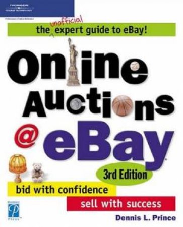 Online Auctions @ Ebay: The Expert's Guide To Buying & Selling - 3 Ed by Dennis L Prince