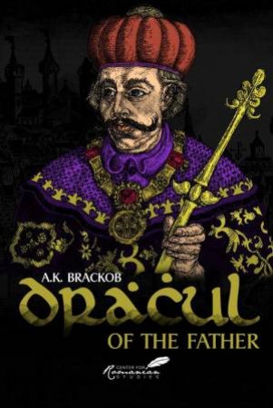 Dracul: In The Name Of The Father by A. K. Brackob