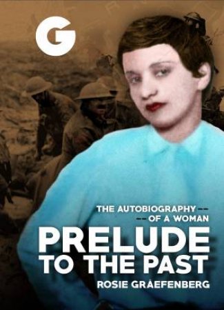 Prelude To The Past: The Autobiography Of A Woman by Rosie Graefenberg