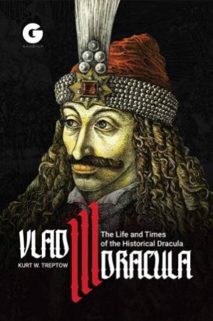 Vlad III Dracula: The Life And Times Of The Historical Dracula by Octavian Penda & Kurt Treptow