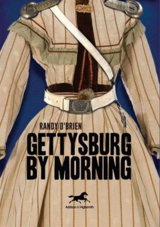 Gettysburg By Morning by Randall O'Brien