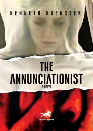 The Annunciationist by Kenneth Kuenster