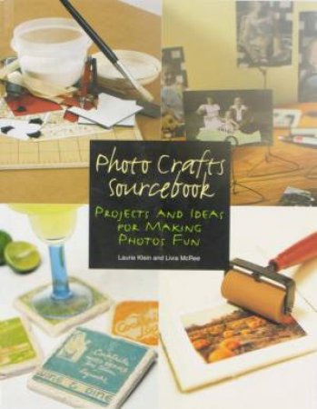 Photo Crafts Sourcebook by Laurie Klein & Livia McRee