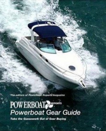 Powerboat Reports Guide To Powerboat Gear by Dan Dickison