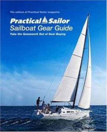 Practical Sailor's Guide To Sailing Gear by Dan Dickison