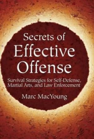 Secrets Of Effective Offense by Marc Macyoung