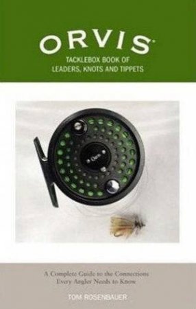 Orvis Tacklebox Book Of Leaders, Knots, And Tippets by Tom Rosenbauer