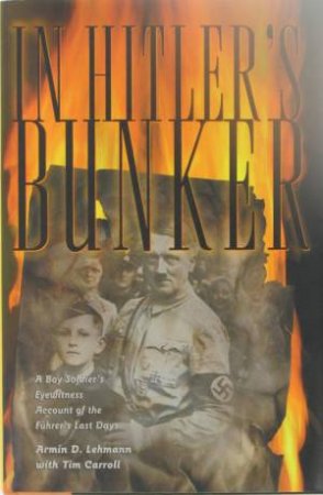 In Hitler's Bunker by Armin Lehmann & Tim Carroll