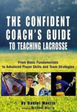 The Confident Coachs Guide To Teaching Lacrosse