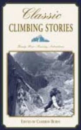 Classic Climbing Stories by Cameron Burns