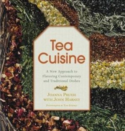 Tea Cuisine by Joanna Pruess & John Harney