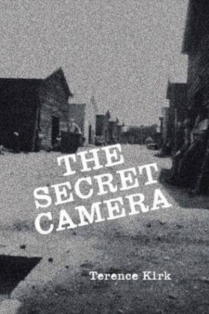 The Secret Camera by Terence Kirk