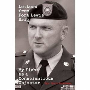 Letters From Fort Lewis Brig by Sergeant Kevin Benderman