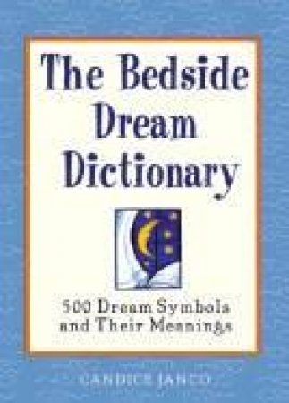 The Bedside Dream Dictionary by Candice Janco