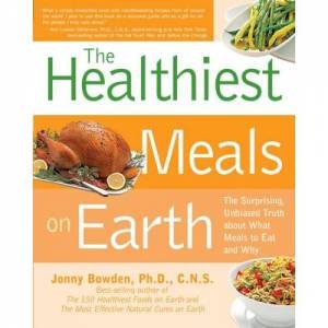 Healthiest Meals on Earth by Jonny Bowden