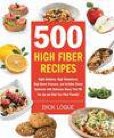 500 High Fiber Recipes by Dick Logue