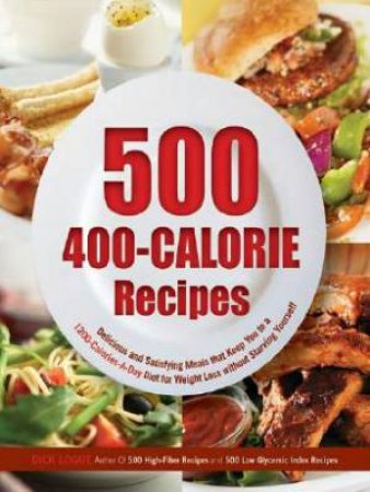 500 400-Calorie Recipes by Dick Logue