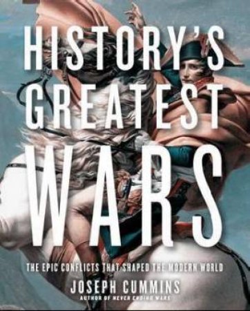 History's Greatest Wars by Joseph Cummins