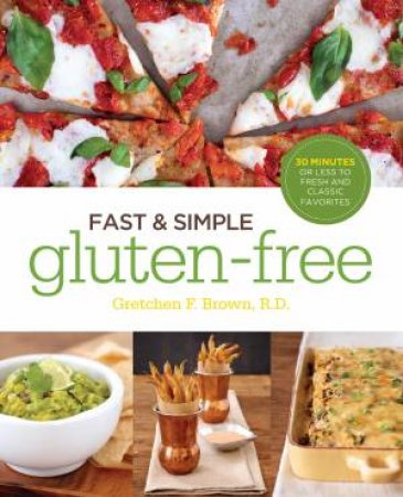 Fast and Simple Gluten-Free by Gretchen Brown